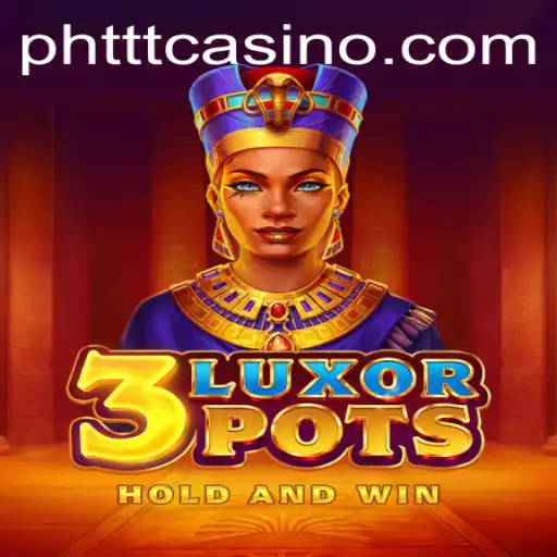 A Comprehensive Guide to the Game 3LuxorPots on PHTTT.COM